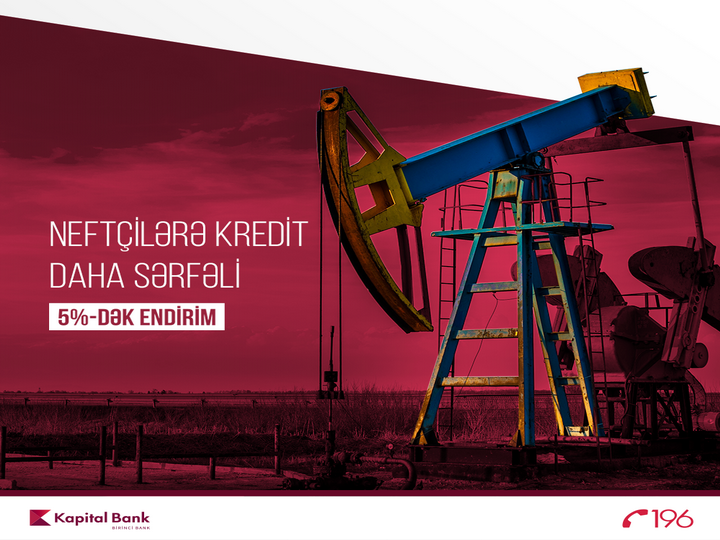 Специальное предложение от Kapital Bank для нефтяников