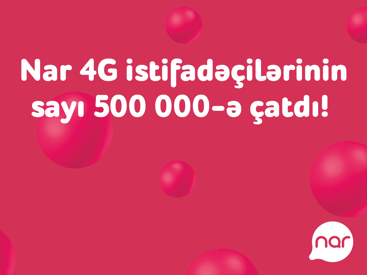 Число пользователей 4G от Nar достигло полумиллиона