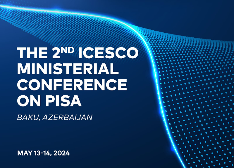 II конференция министров ИСЕСКО по PISA пройдет в Баку