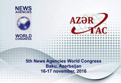 V Всемирный конгресс новостных агентств пройдет в Баку 16-17 ноября 2016 года