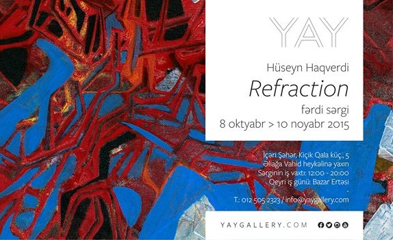 В YAY Gallery пройдет выставка работ художника Гусейна Хагверди «Преломление» - ВИДЕО