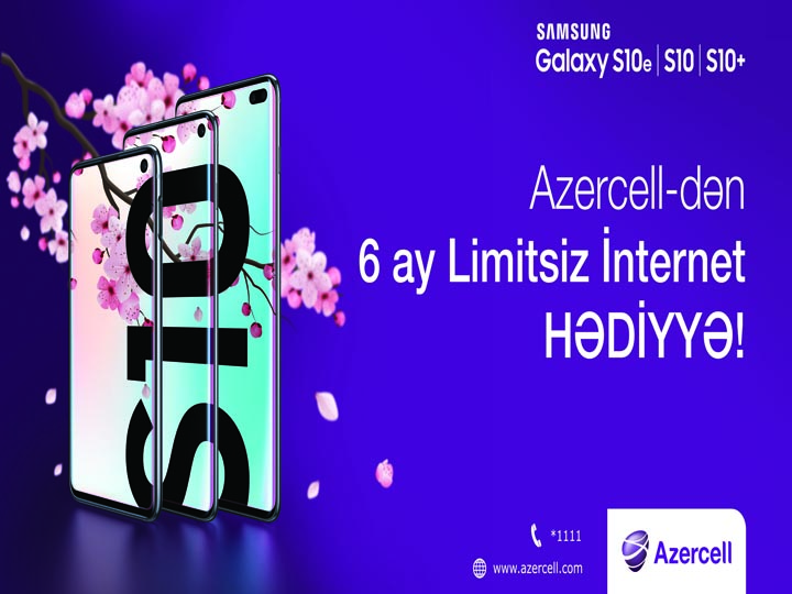 Присоединяйтесь к кампании «Samsung S10» от Azercell и пользуйтесь Безлимитным Интернет пакетом 6 месяцев бесплатно