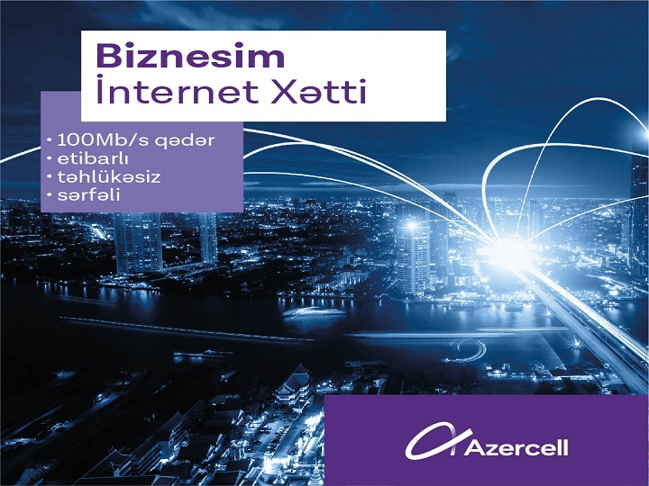 Azercell korporativ müştəriləri üçün yeni “Biznesim İnternet Xətti” xidmətini təqdim edir