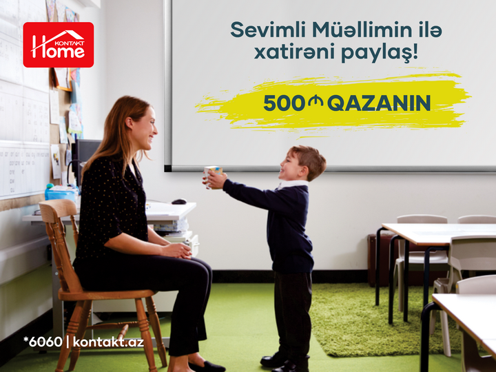 Kontakt Home “Müəllimlər Günü” münasibətilə 1000 manatlıq hədiyyə qazandırır - FOTO