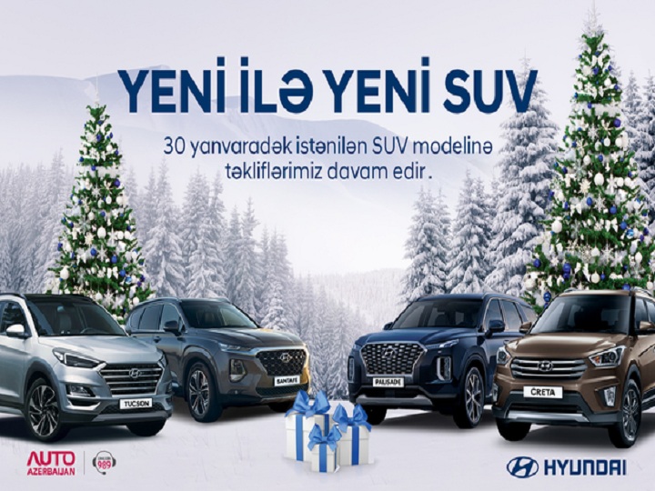 “Auto Azerbaijan” Hyundai SUV avtomobillərini əhatə edən “Yeni il müjdəsi” kampaniyasını davam etdirir