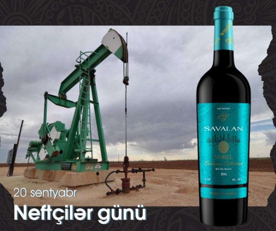 Ко Дню нефтяников Savalan презентует новое вино Nobel Exclusive Collection 2016 г – ФОТО