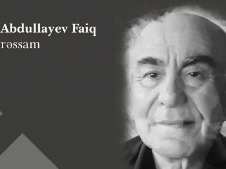 Скончался заслуженный художник Азербайджана Фаиг Абдуллаев