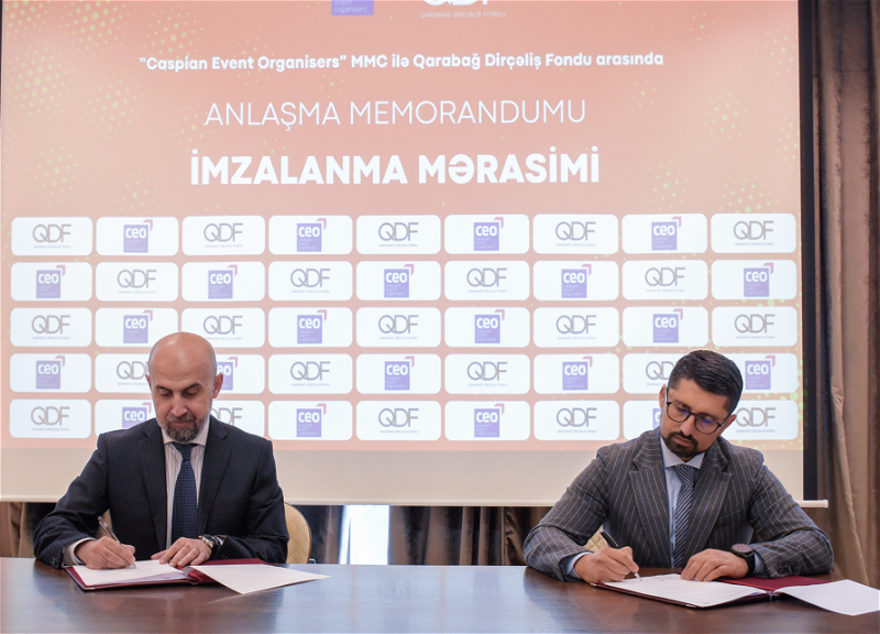 Qarabağ Dirçəliş Fondu ilə “Caspian Event Organisers” MMC arasında əməkdaşlığa dair “Anlaşma Memorandumu” imzalanıb