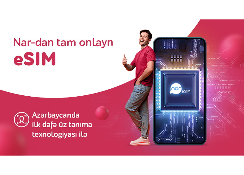 Nar представил первый в Азербайджане сервис eSIM с технологией идентификации личности