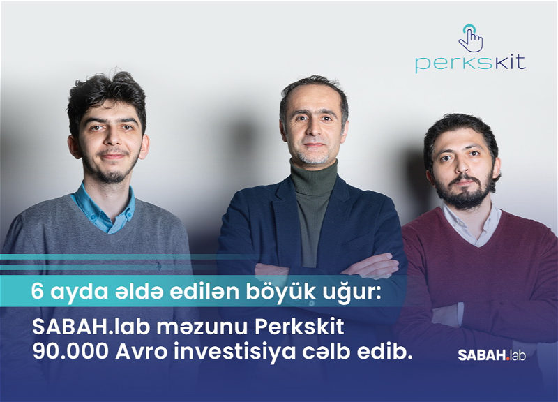 6 ayda əldə edilən böyük uğur: SABAH.lab məzunu Perkskit 90.000 Avro investisiya cəlb edib!