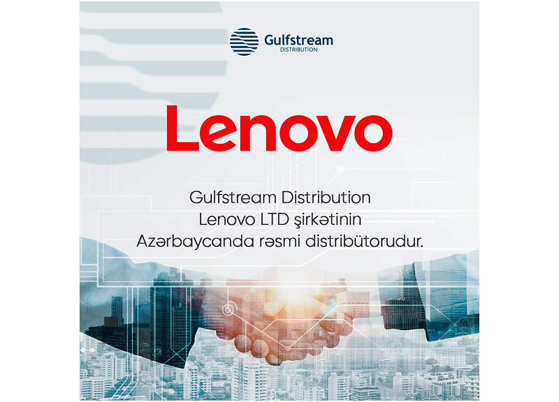 Gulfstream Distribution стал официальным дистрибьютором Lenovo в Азербайджане