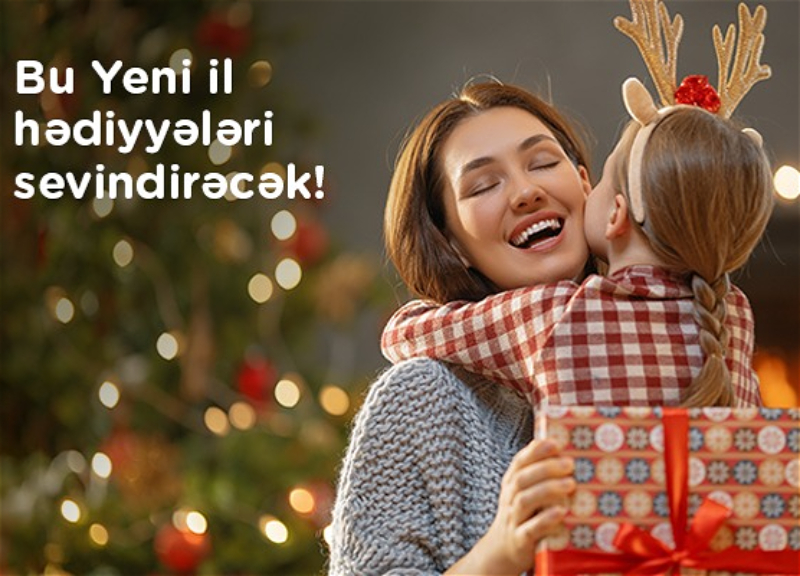 Doğmalarınızı sevindirəcək ən yaxşı Yeni İl hədiyyə seçimləri – TOP 5