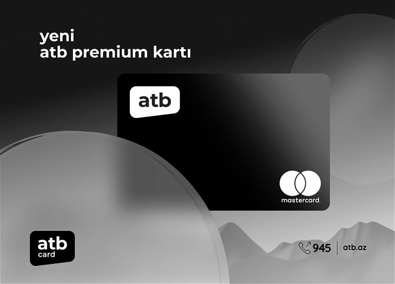 Выгодная карта atb premium для клиентов Azer Turk Bank
