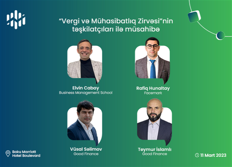 “Vergi və Mühasibatlıq Zirvəsinin iştirakçılarını çox maraqlı və təkrarsız bir tədbir gözləyir”