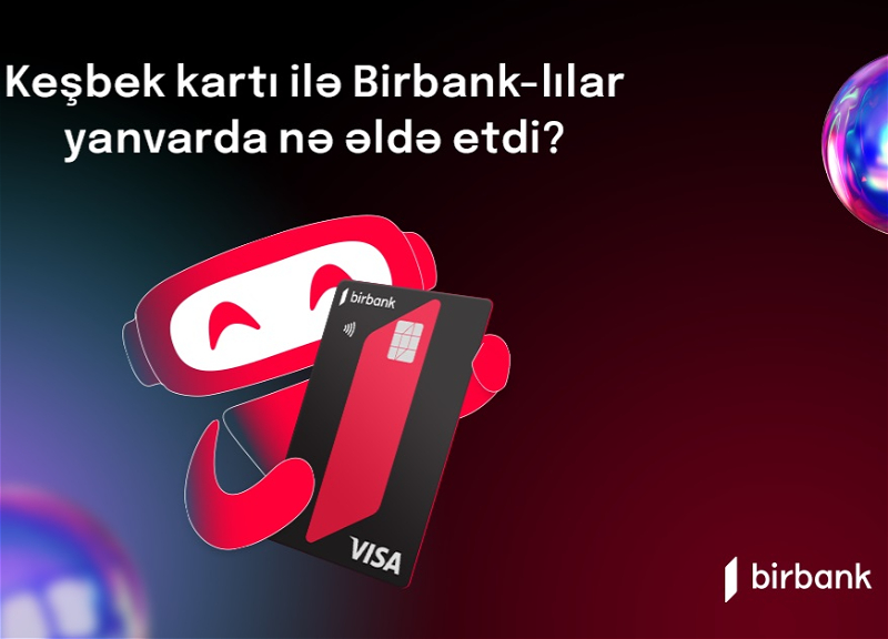Birbank sahibləri yanvar ayında 3,8 milyon manat keşbek əldə ediblər