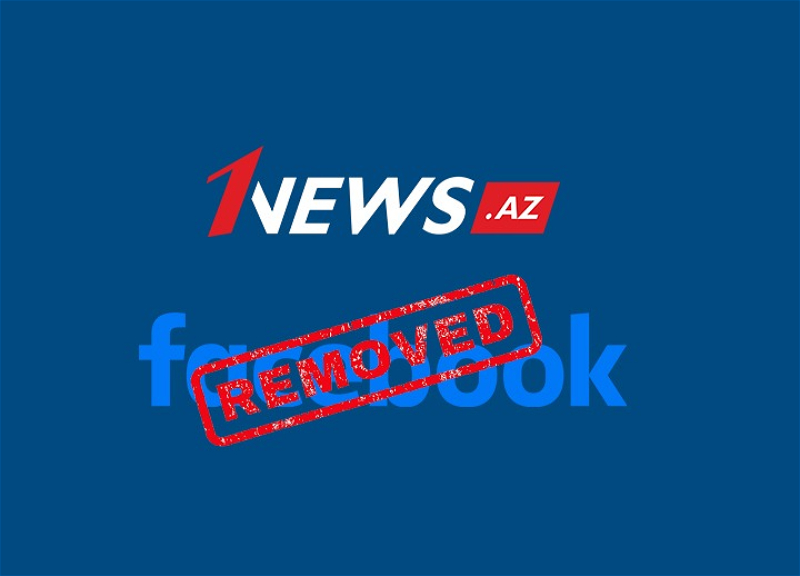 Поддержите 1news.az в Facebook: Наша страница в соцсети безосновательно удалена