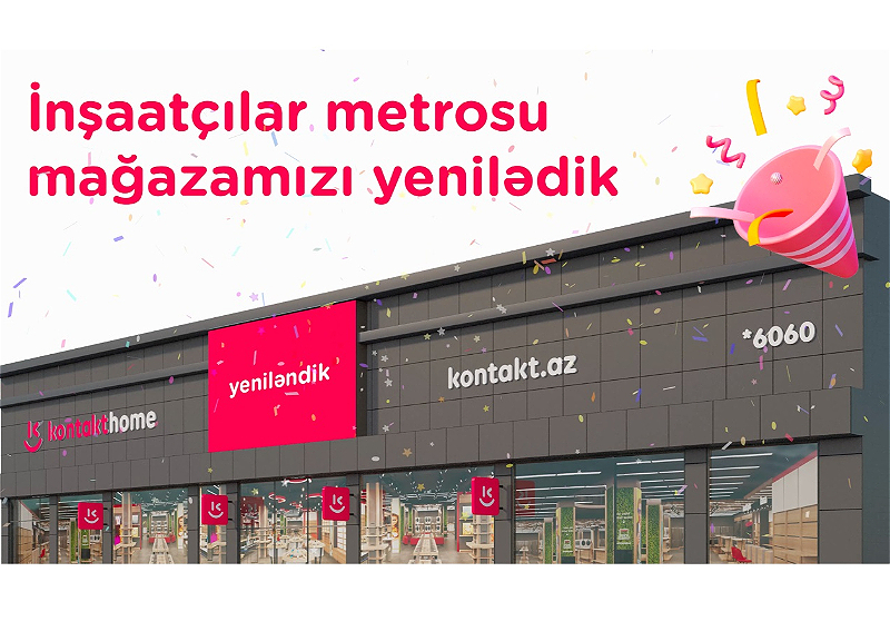 Приходи на открытие обновленного магазина «Kontakt HOME - Метро Иншаатчылар» - Развлечения, подарки, скидки