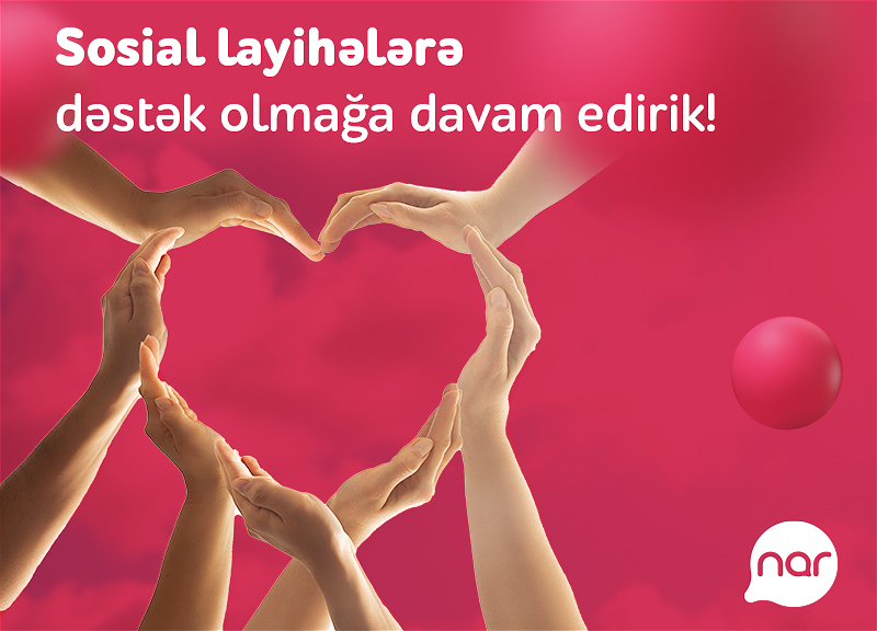 “Nar” ötən il sosial layihələrə 5 milyon manatdan çox investisiya yatırıb
