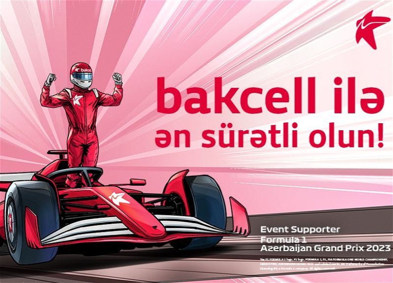 Bakcell “Formula 1 Azərbaycan Qran Prisi”nin rəsmi dəstəkçisidir