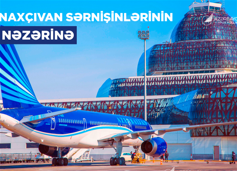 AZAL рекомендует заранее приобретать авиабилеты из Баку в Нахчыван и обратно в связи с Новрузом