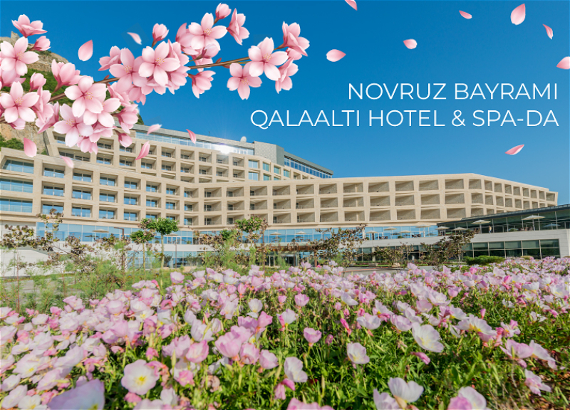 Qalaaltı Hotel&SPA-dan Novruz Bayramına özəl təklif