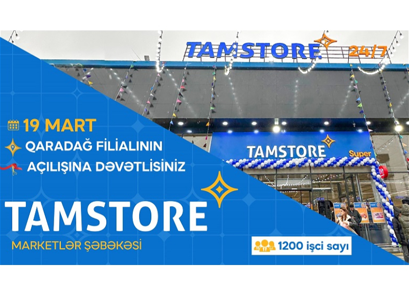 Tamstore 25-ci marketini açır – işçi sayı 1200-ü keçdi