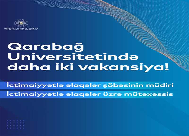 Qarabağ Universitetində daha iki vakansiya elan edilib