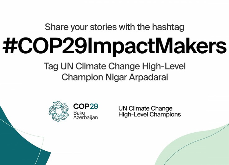 COP29-la əlaqəli “Fərqlilik yaradanlar” adlı qlobal kampaniyaya başlanılıb