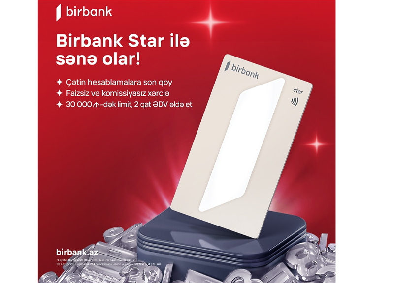 Birbank Star kartı ilə faizsiz və komissiyasız yeni dövr başlayır