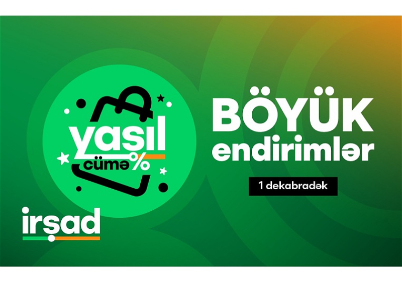 “İrşad”da ilin ən böyük endirimləri! Yaşıl cümə kampaniyası başladı! - VİDEO