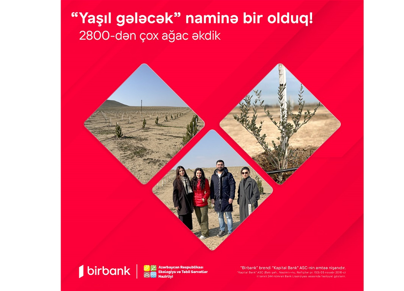 “Birbank”lılar “Yaşıl gələcək” naminə 2800-dən çox ağac əkdilər