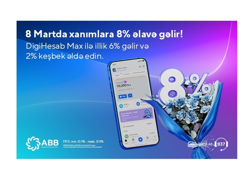 Xanımlar üçün “DigiHesab Max”la 8% gəlir fürsəti!