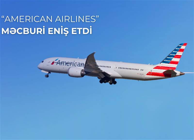 “American Airlines”in reysi Heydər Əliyev Beynəlxalq Aeroportuna məcburi eniş edib