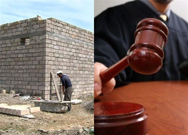 Əsassız tikintini özbaşına tikilidən necə fərqləndirmək olar? – Ali Məhkəmədən izah
