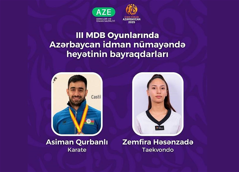 III MDB Oyunlarının açılış mərasimində Azərbaycanın bayraqdarları müəyyənləşib