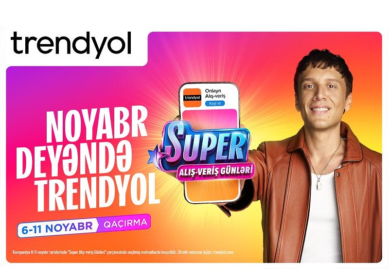 ‘’Trendyol’’un ‘’Super alış-veriş günləri’’ni Edis tanıdır