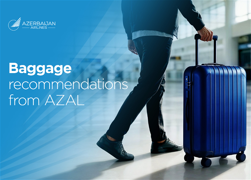 Полезные рекомендации от AZAL по багажу для более комфортного путешествия