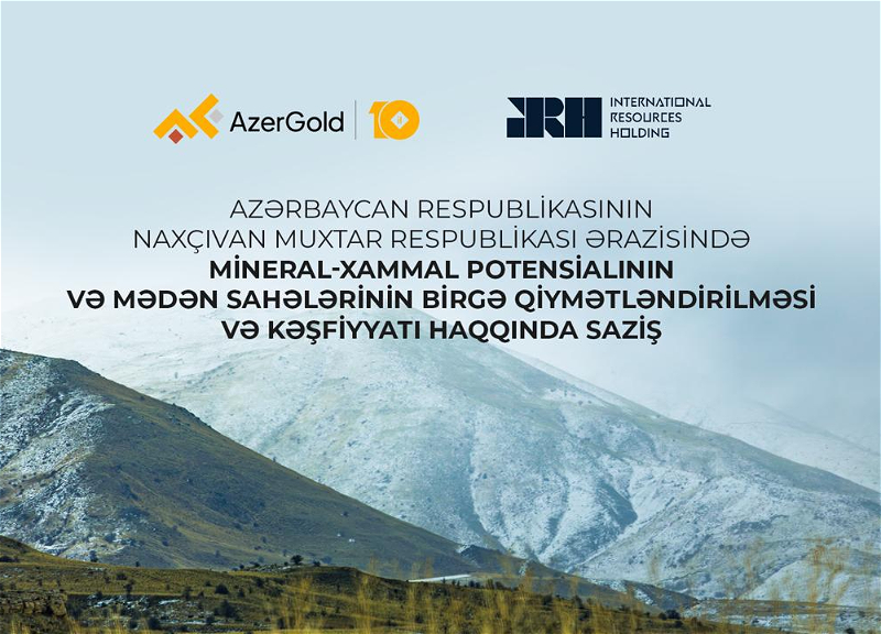 AzerGold to Jointly Explore Nakhchivan’s Mineral Potential with IRH