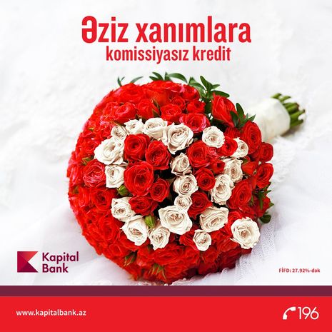 Kapital Bankdan xanımlara “8 Mart” hədiyyəsi!