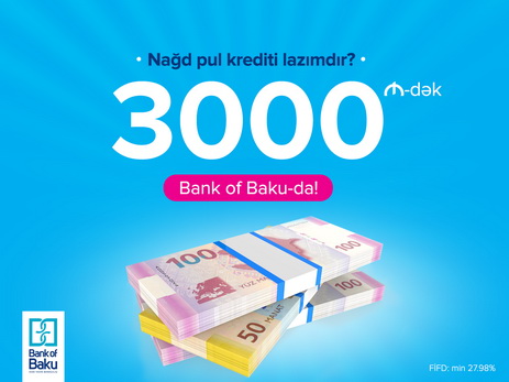 “Bank of Baku”dan 3000 AZN-dək nağd pul krediti! - FOTO