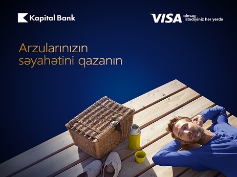 Kapital Bank-ın “Visa” kartları ilə azularınızın səyahətini qazanın