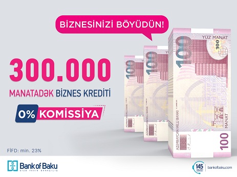 Bank of Baku-dan 0% komissiya ilə 500 AZN-dən 300.000 AZN-dək Biznes Krediti